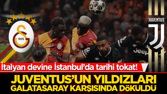 İtalyan devine İstanbul&rsquo;da tarihi Osmanlı tokadı! Juventus&rsquo;un yıldızları Galatasaray karşısında d&ouml;k&uuml;ld&uuml;