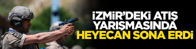 İzmir&rsquo;deki atış yarışmasında heyecan sona erdi