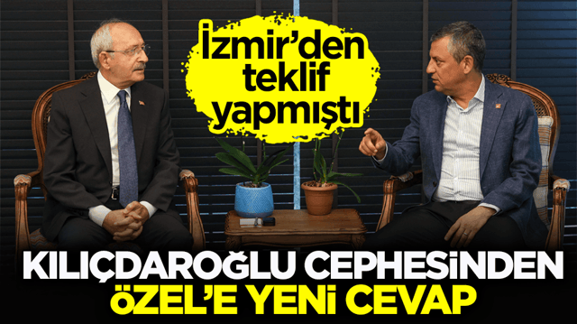 İzmir&rsquo;den teklif yapmıştı! Kılı&ccedil;daroğlu cephesinden &Ouml;zel&rsquo;e yeni cevap