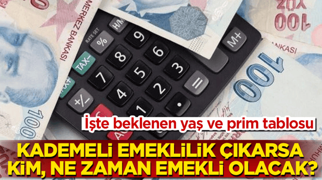 Kademeli emeklilik &ccedil;ıkarsa kim, ne zaman emekli olacak? İşte beklenen yaş ve prim tablosu