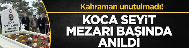 Kahraman unutulmadı! Koca Seyit mezarı başında anıldı