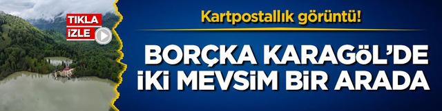 Kartpostallık g&ouml;r&uuml;nt&uuml;! Bor&ccedil;ka Karag&ouml;l&rsquo;de iki mevsim bir arada