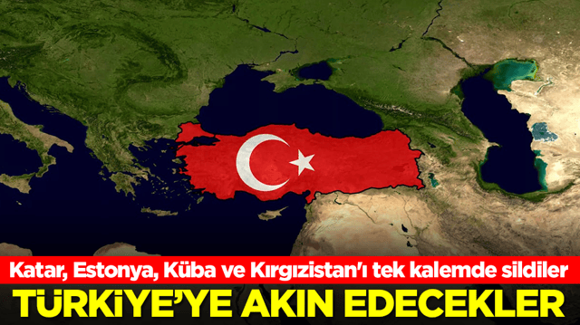 Katar, Estonya, K&uuml;ba ve Kırgızistan'ı tek kalemde sildiler: T&uuml;rkiye'ye akın edecekler