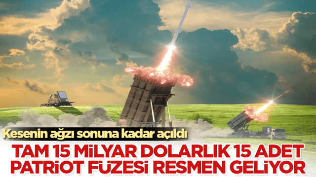 Kesenin ağzı sonuna kadar a&ccedil;ıldı! Tam 15 milyar dolarlık 15 adet Patriot f&uuml;zesi resmen geliyor