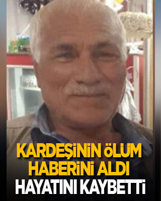 Kız kardeşinin ölüm haberini aldı, hayatını kaybetti! İki kardeş yan yana defnedildi