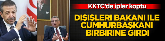 KKTC&rsquo;de ipler koptu! Dışişleri Bakanı ile Cumhurbaşkanı birbirine girdi