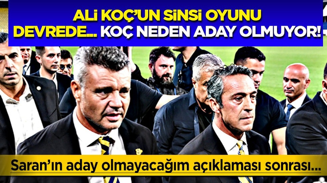 Ko&ccedil; neden aday olmuyor? Ali Ko&ccedil;'un sinsi oyunu devrede...