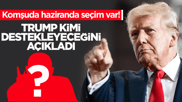 Komşuda haziranda se&ccedil;im var! Trump kimi destekleyeceğini a&ccedil;ıkladı