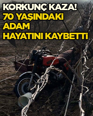 Korkunç kaza! 70 yaşındaki adam hayatını kaybetti