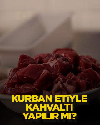 Kurban etiyle kahvaltı yapılır mı?