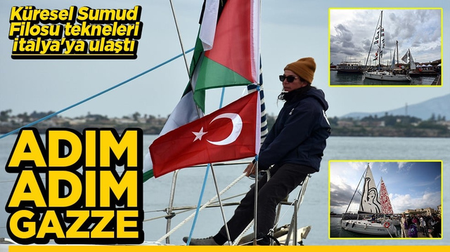 K&uuml;resel Sumud Filosu tekneleri İtalya'ya ulaştı Adım adım Gazze