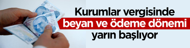Kurumlar vergisinde beyan ve &ouml;deme d&ouml;nemi başlıyor! Son g&uuml;n 30 Nisan
