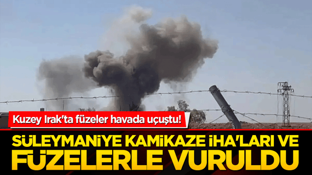 Kuzey Irak'ta f&uuml;zeler havada u&ccedil;uştu! S&uuml;leymaniye kamikaze İHA'ları ve f&uuml;zelerle vuruldu!
