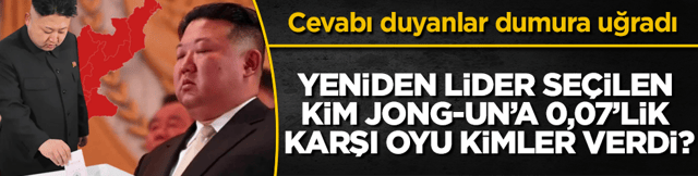 Kuzey Kore&rsquo;de yeniden lider se&ccedil;ilen Kim Jong-Un&rsquo;a 0,07&rsquo;lik karşı oyu kimler verdi? Cevabı duyanlar dumura uğradı