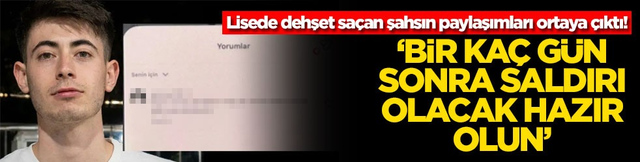 Lisede dehşet sa&ccedil;an şahsın paylaşımları ortaya &ccedil;ıktı! &lsquo;Bir ka&ccedil; g&uuml;n sonra saldırı olacak hazır olun'