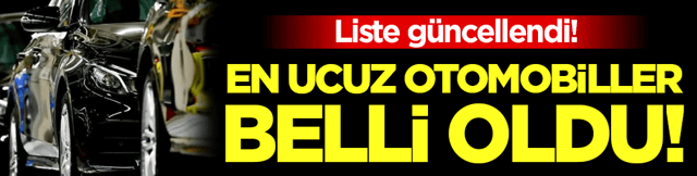Liste g&uuml;ncellendi! En ucuz otomobiller belli oldu!