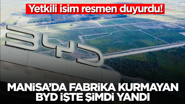Manisa'ya fabrika kurmayan BYD işte şimdi hapı yuttu: Yetkili isim resmen duyurdu