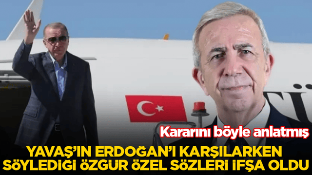 Mansur Yavaş&rsquo;ın Tayyip Erdoğan&rsquo;ı karşılarken s&ouml;ylediği &Ouml;zg&uuml;r &Ouml;zel s&ouml;zleri ifşa oldu! Kararını b&ouml;yle anlatmış