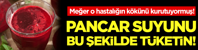 Meğer o hastalığa iyi geliyormuş! Pancar suyunu bu şekilde t&uuml;ketin!