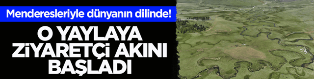 Menderesleriyle d&uuml;nyanın dilinde! Perşembe Yaylası&rsquo;na ziyaret&ccedil;i akını başladı 