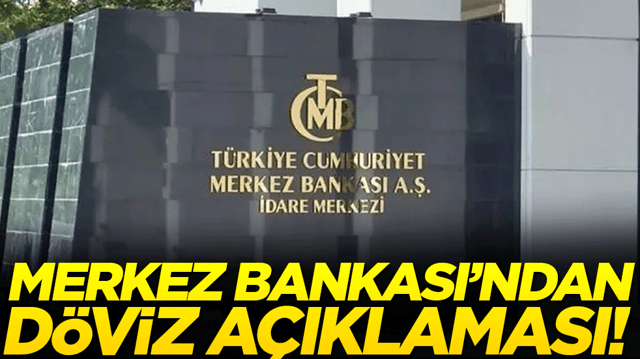 Merkez Bankası'ndan d&ouml;viz a&ccedil;ıklaması!