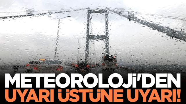 Meteoroloji'den uyarı &uuml;st&uuml;ne uyarı!
