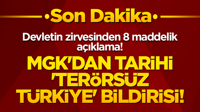 MGK'dan tarihi 'Ter&ouml;rs&uuml;z T&uuml;rkiye' bildirisi! Devletin zirvesinden dosta g&uuml;ven, d&uuml;şmana g&ouml;zdağı!