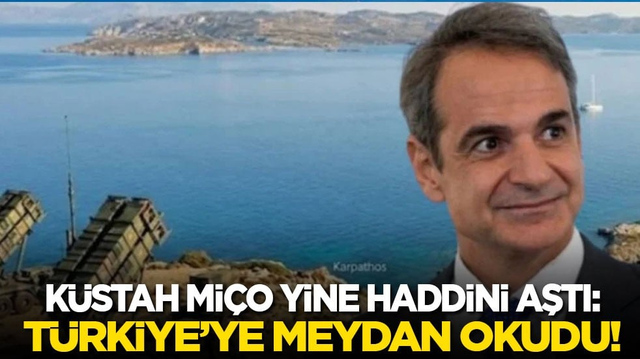 Mi&ccedil;o yine haddini aştı: T&uuml;rkiye'ye meydan okudu