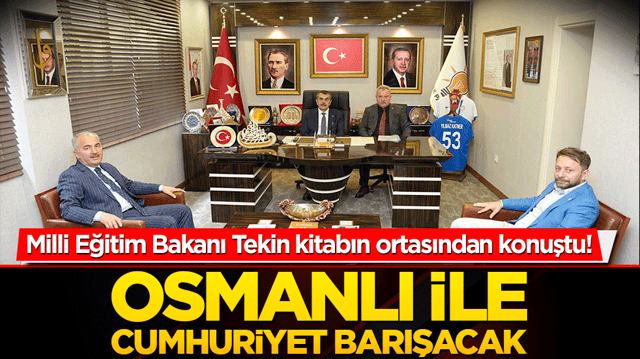 Milli Eğitim Bakanı Tekin kitabın ortasından konuştu! Osmanlı ile cumhuriyet barışacak
