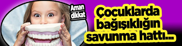 Milyarlarca mikroorganizma... Ağız sağlığı, &ccedil;ocuklarda bağışıklığın savunma hattı