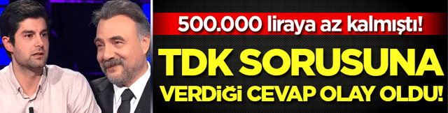 Milyoner'de şaşırtan anlar: TDK sorusuna verdiği cevap olay oldu!