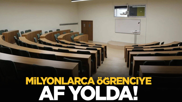 Milyonlarca &ouml;ğrenciye af yolda!