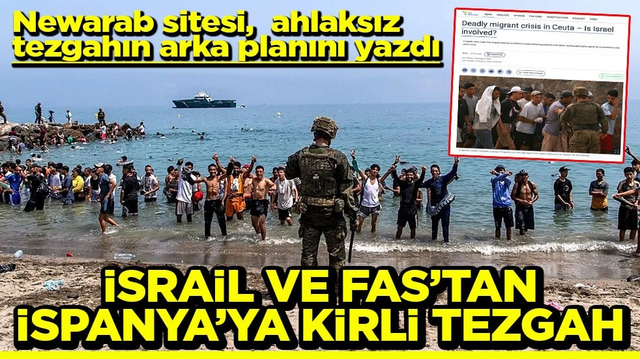 Newarab sitesi,  ahlaksız tezgahın arka planını yazdı: İsrail ve Fas&rsquo;tan İspanya&rsquo;ya kirli şantaj
