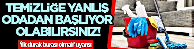 Ocak, fırın, buzdolabı ve... Temizliğe yanlış odadan başlıyor olabilirsiniz!
