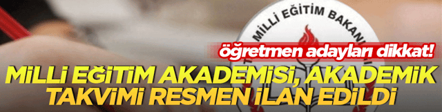 &Ouml;ğretmen adayları dikkat! Milli Eğitim Akademisi akademik takvimi resmen ilan edildi!