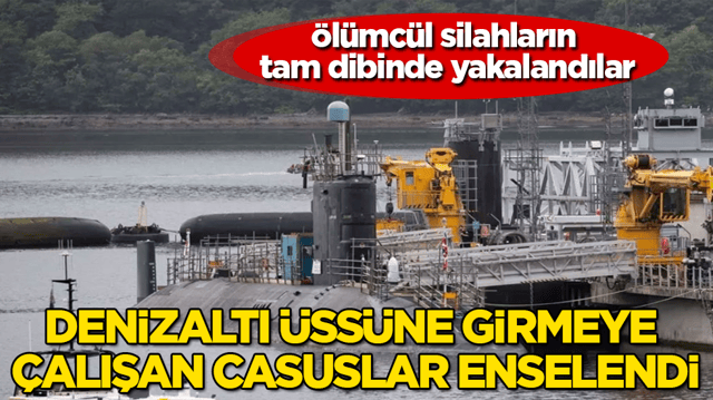 &Ouml;l&uuml;mc&uuml;l silahların tam dibinde yakalandılar! Denizaltı &uuml;ss&uuml;ne girmeye &ccedil;alışan casuslar enselendi