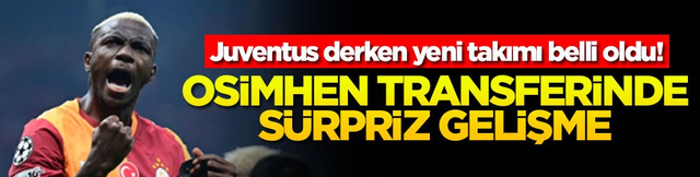 Osimhen transferinde s&uuml;rpriz gelişme! Juventus derken yeni takımı belli oldu