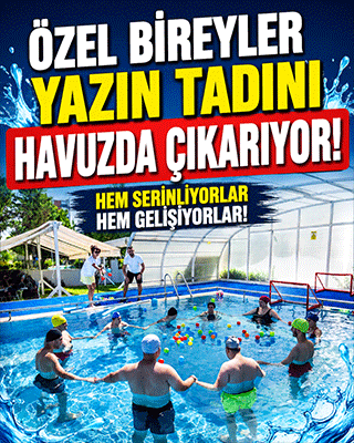 Özel bireyler yazın tadını havuzda çıkarıyor! Hem serinliyor hem gelişiyorlar