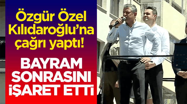 &Ouml;zg&uuml;r &Ouml;zel, Kemal Kılıdaroğlu&rsquo;na &ccedil;ağrı yaptı! Bayram sonrasını işaret etti
