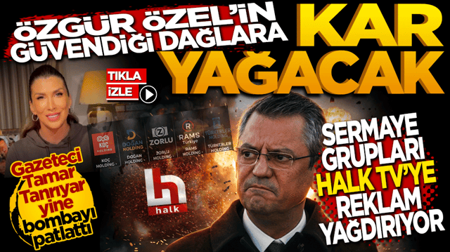 &Ouml;zg&uuml;r &Ouml;zel&rsquo;in g&uuml;vendiği dağlara kar yağacak: Sermaye grupları Halk TV&rsquo;ye reklam yağdırıyor!