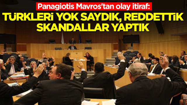Panagiotis Mavros'tan olay itiraf:  T&uuml;rkleri yok saydık, reddettik skandallar yaptık
