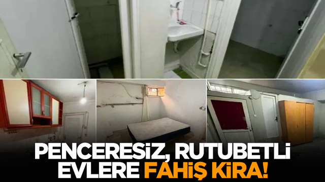 Penceresiz, rutubetli evlere fahiş kira!