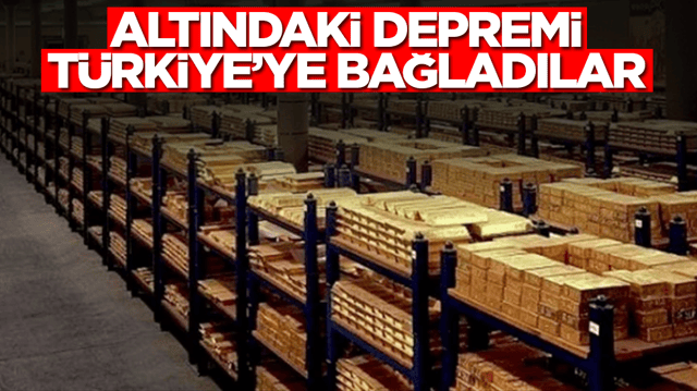 Piyasaların anasını ağlatıp altındaki depremi T&uuml;rkiye'ye bağladılar