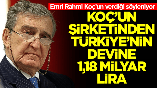 Rahmi Ko&ccedil;'un emri verdiği s&ouml;yleniyor! Ko&ccedil;'un şirketinden T&uuml;rkiye'nin devine 1,18 milyar lira