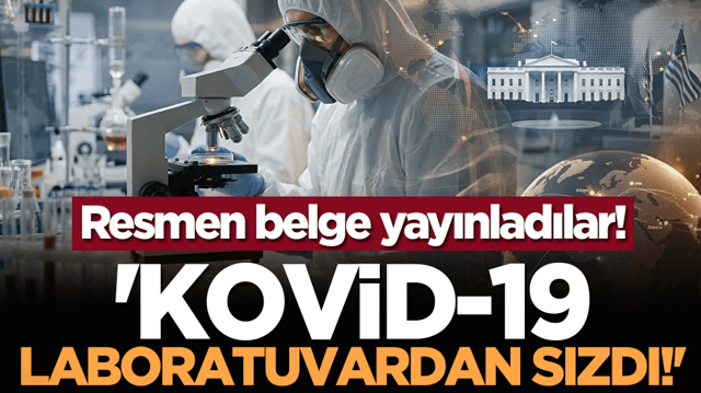 Resmen belge yayınladılar: 'Kovid-19 Laboratuvardan Sızdı!'