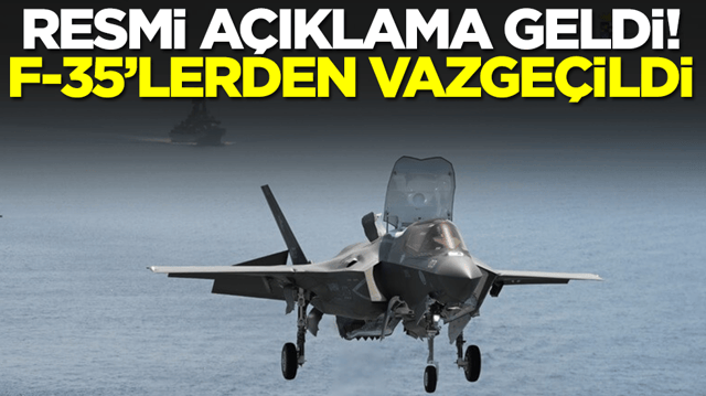Resmi a&ccedil;ıklama geldi: F-35 savaş u&ccedil;aklarından vazge&ccedil;ildi