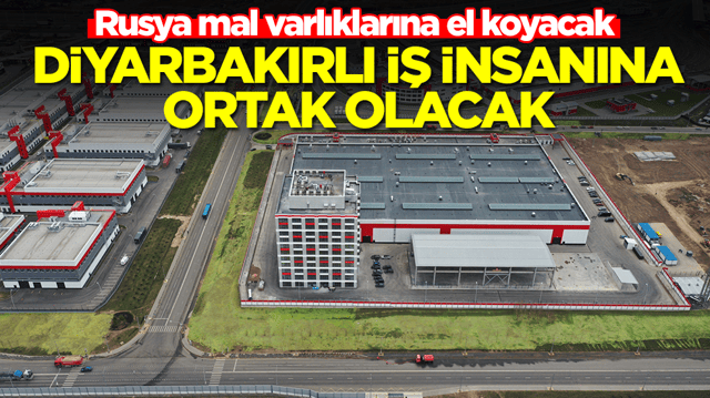 Rusya mal varlıklarına el koyacak: Diyarbakırlı iş insanına ortak olacak
