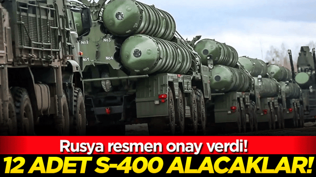 Rusya resmen onay verdi: 12 adet S-400 alacaklar!