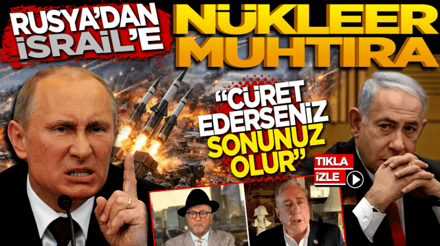 Rusya&rsquo;dan İsrail&rsquo;e n&uuml;kleer muhtıra: &lsquo;C&uuml;ret ederseniz sonunuz olur!&rsquo;