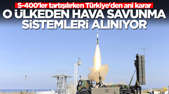 S-400'ler tartışılırken T&uuml;rkiye'den ani karar: O &uuml;lkeden hava savunma sistemleri alınıyor